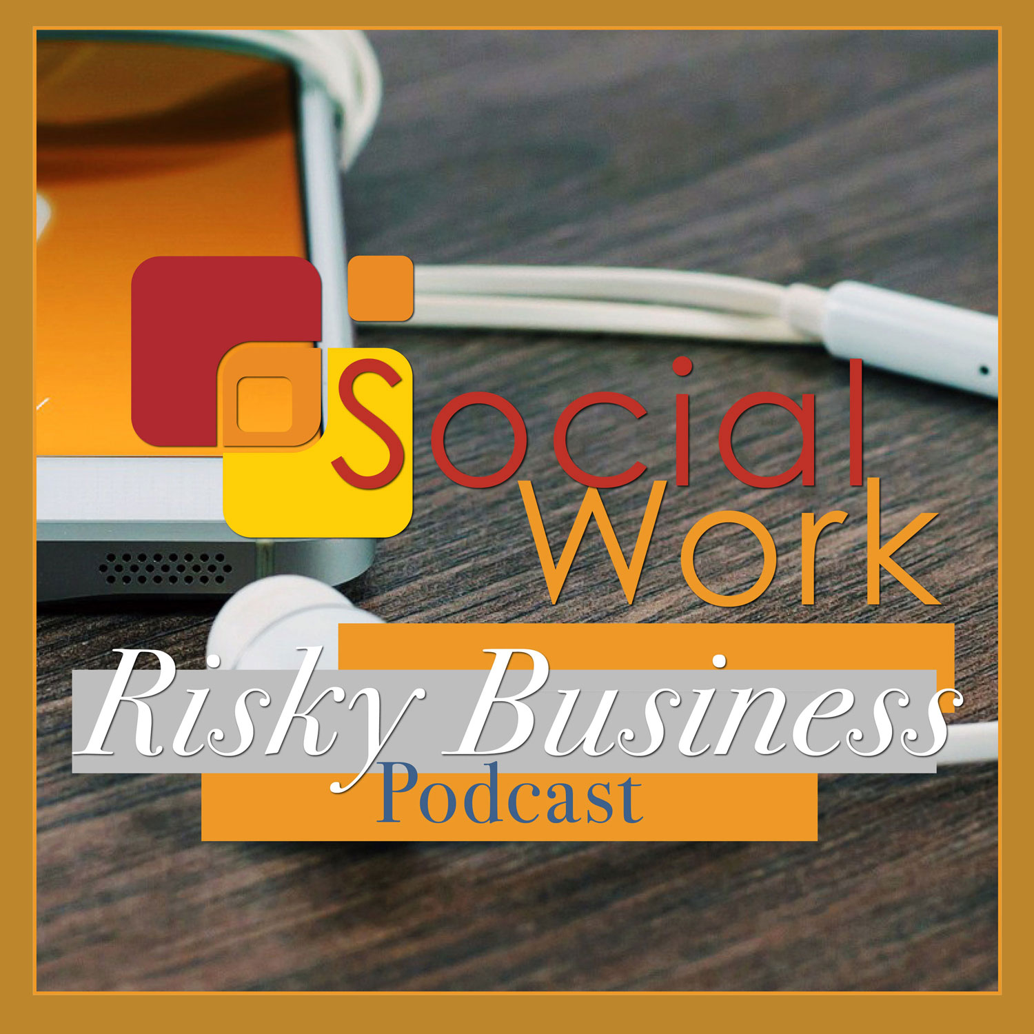 Social Work Risky Business Podcast